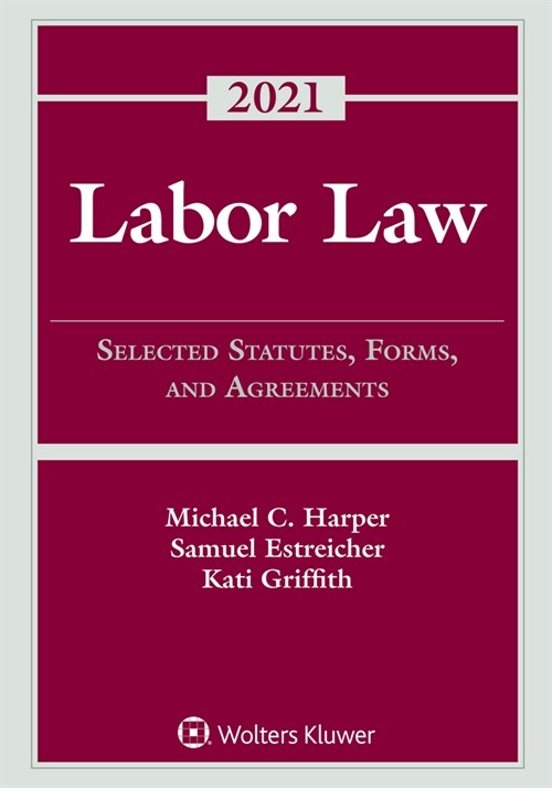 Labor Law: Selected Statutes, Forms, and Agreements, 2021 Statutory Supplement (Paperback)