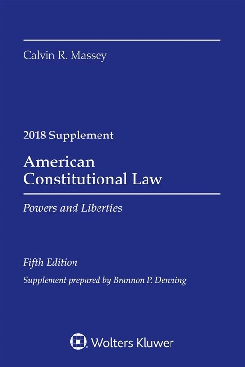 American Constitutional Law: Powers and Liberties, 2018 Case Supplement (Paperback)
