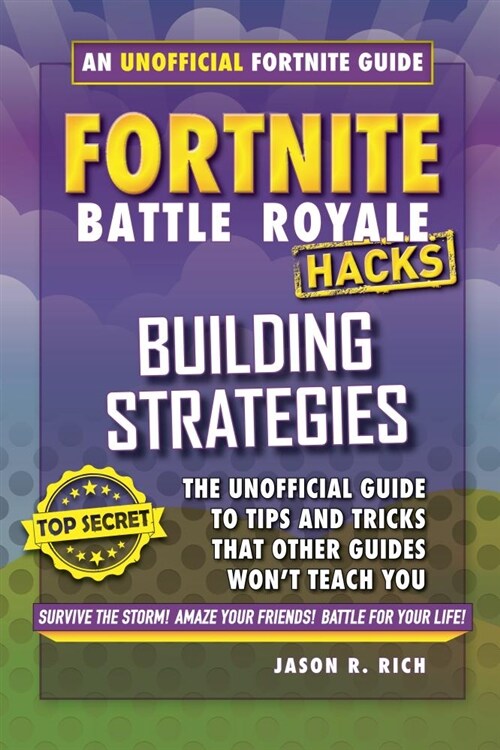 Fortnite Battle Royale Hacks: Building Strategies: An Unofficial Guide to Tips and Tricks That Other Guides Wont Teach You (Hardcover)