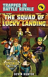 The Squad of Lucky Landing: An Unofficial Novel of Fortnite (Paperback)