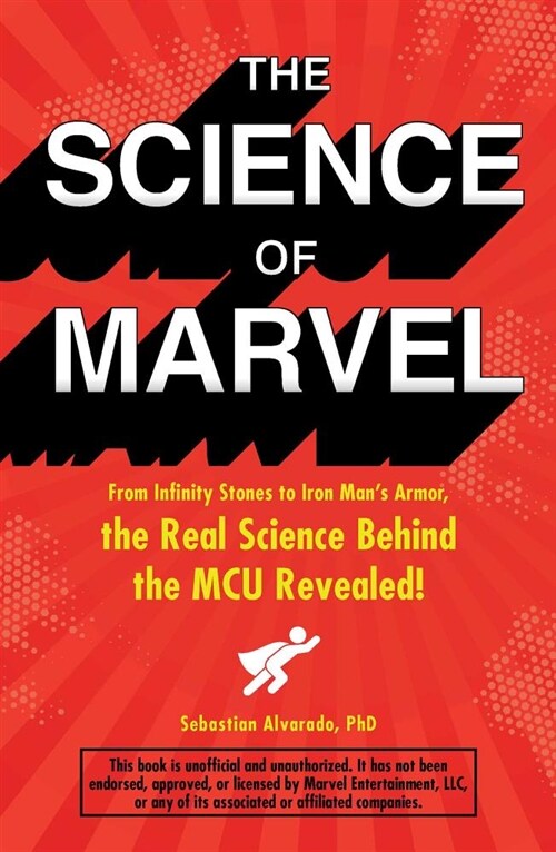 The Science of Marvel: From Infinity Stones to Iron Mans Armor, the Real Science Behind the McU Revealed! (Paperback)