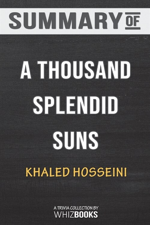 Summary of a Thousand Splendid Suns by Khaled Hosseini: Trivia/Quiz for Fans (Paperback)
