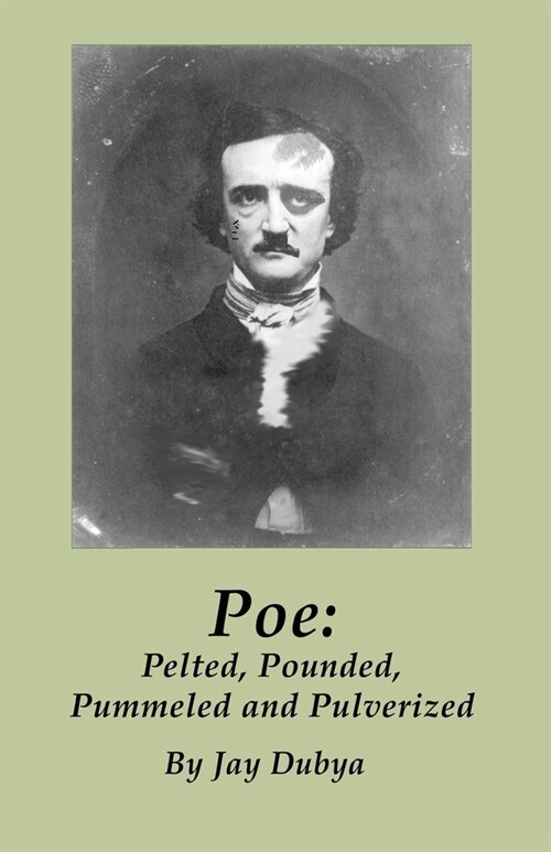 Poe: Pelted, Pounded, Pummeled and Pulverized (Paperback)