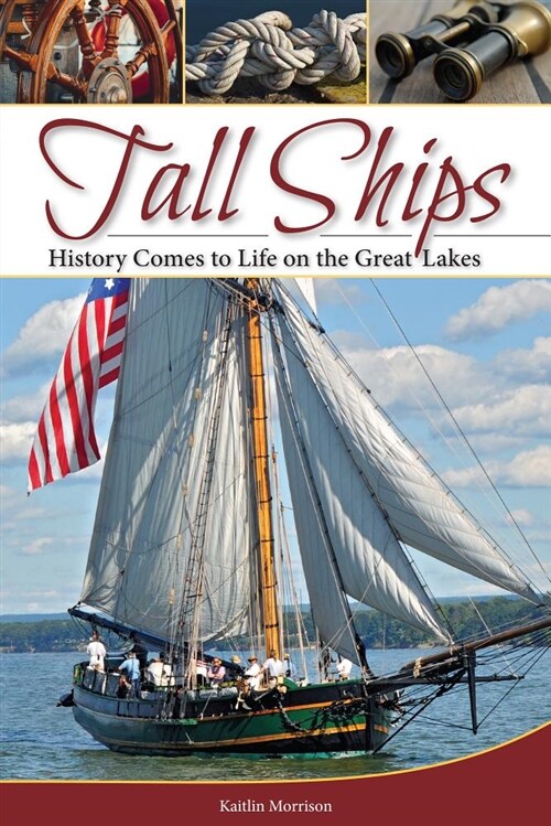 Tall Ships: History Comes to Life on the Great Lakes (Hardcover)