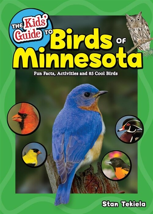 The Kids Guide to Birds of Minnesota: Fun Facts, Activities and 85 Cool Birds (Hardcover)
