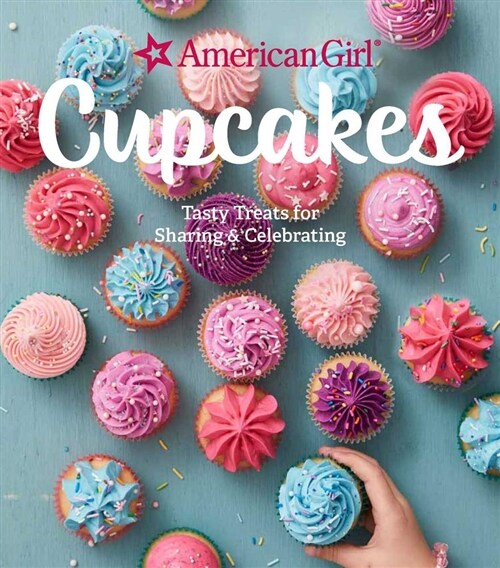 American Girl Cupcakes: Delicious Treats to Bake & Share (Hardcover)