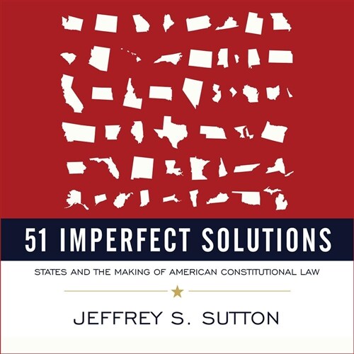 51 Imperfect Solutions: States and the Making of American Constitutional Law (Audio CD)