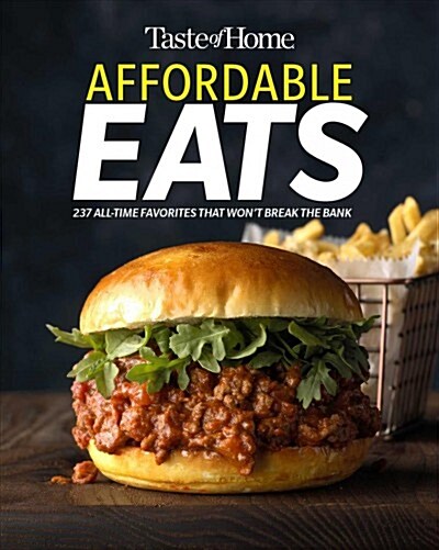 Taste of Home Affordable Eats: 237 All Time Favorites That Wont Break the Bank (Paperback)