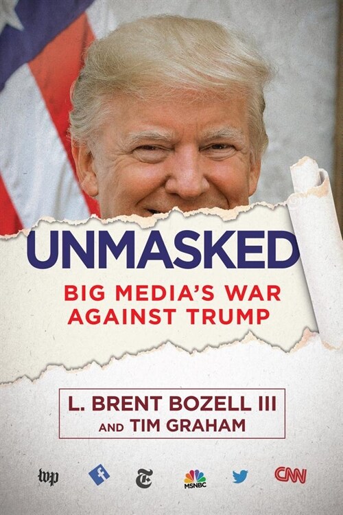 Unmasked: Big Medias War Against Trump (Hardcover)