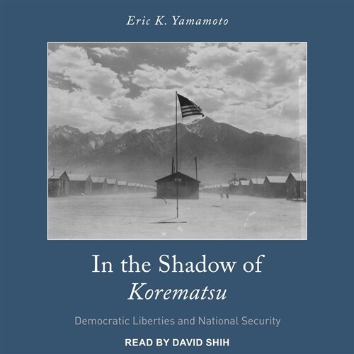 In the Shadow of Korematsu: Democratic Liberties and National Security (Audio CD)