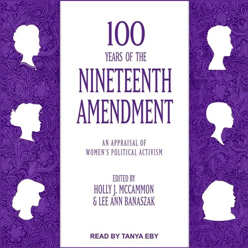 100 Years of the Nineteenth Amendment: An Appraisal of Womens Political Activism (Audio CD)