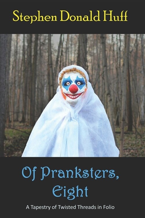 Of Pranksters, Eight: A Tapestry of Twisted Threads in Folio (Paperback)