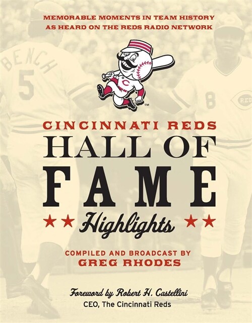 Cincinnati Reds Hall of Fame Highlights: Memorable Moments in Team History as Heard on the Reds Radio Network (Hardcover)