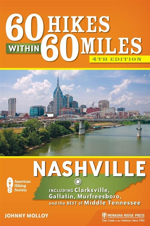 60 Hikes Within 60 Miles: Nashville: Including Clarksville, Gallatin, Murfreesboro, and the Best of Middle Tennessee (Hardcover)