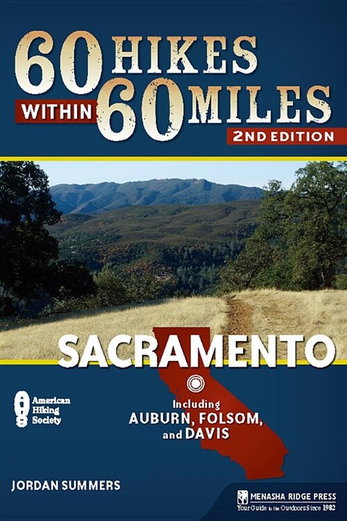 60 Hikes Within 60 Miles: Sacramento: Including Auburn, Folsom, and Davis (Hardcover)