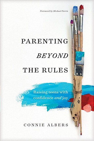 Parenting Beyond the Rules: Raising Teens with Confidence and Joy (Paperback)