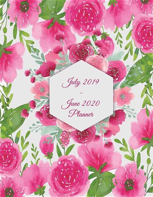 July 2019-June 2020 Planner: Pink Floral, Calendar Book July 2019-June 2020 Weekly/Monthly/Yearly Calendar Journal, Large 8.5 x 11 365 Daily jour (Paperback)
