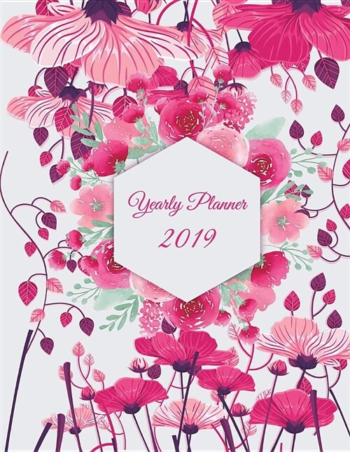 Yearly Planner 2019: Floral Design, Yearly Calendar Book 2019, Weekly/Monthly/Yearly Calendar Journal, Large 8.5 x 11 365 Daily journal P (Paperback)