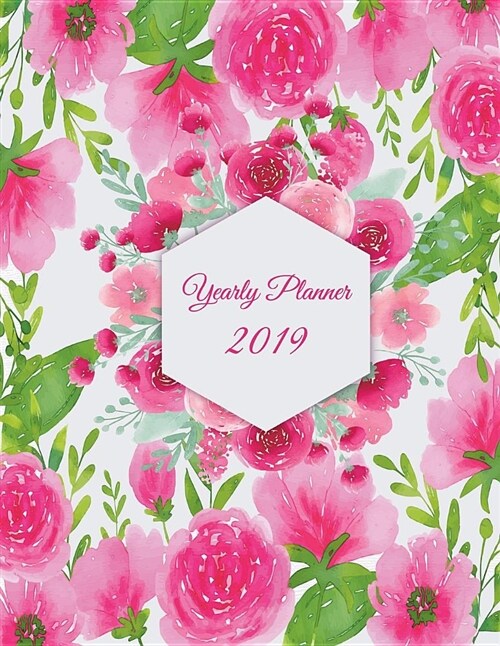 Yearly Planner 2019: Floral Design, Yearly Calendar Book 2019, Weekly/Monthly/Yearly Calendar Journal, Large 8.5 x 11 365 Daily journal P (Paperback)