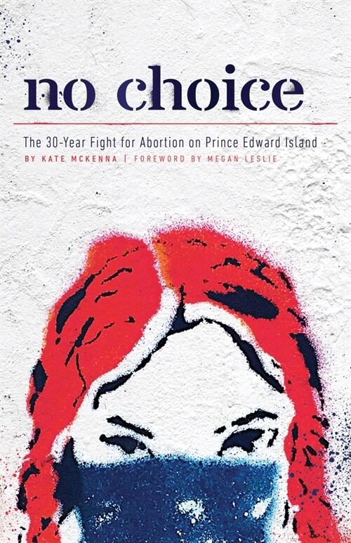 No Choice: The 30-Year Fight for Abortion on Prince Edward Island (Paperback)