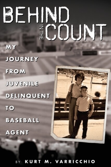 Behind in the Count: My Journey from Juvenile Delinquent to Baseball Agent (Paperback)