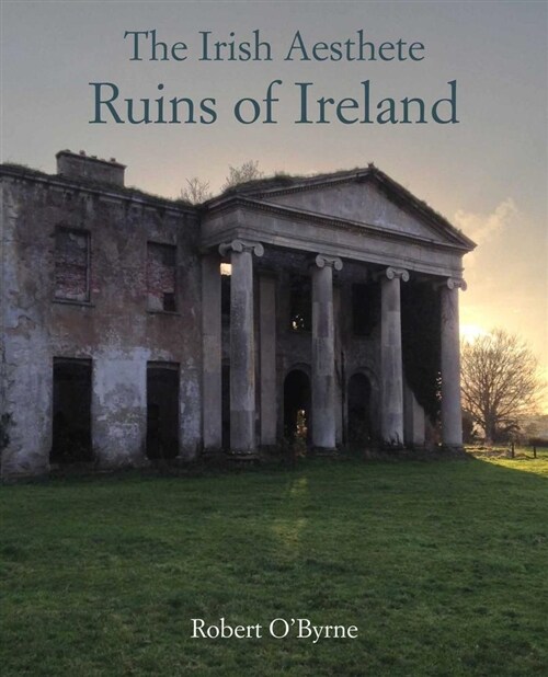 The Irish Aesthete: Ruins of Ireland (Hardcover)