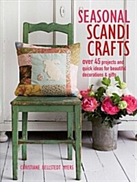 Seasonal Scandi Crafts : Over 45 Projects and Quick Ideas for Beautiful Decorations & Gifts (Paperback)
