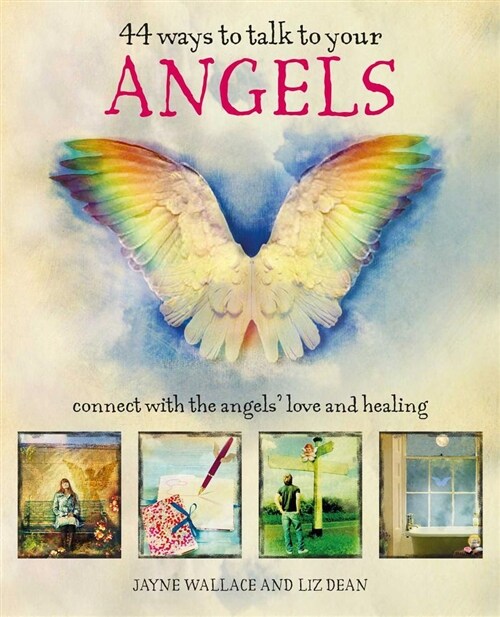 44 Ways to Talk to Your Angels : Connect with the Angels Love and Healing (Hardcover)