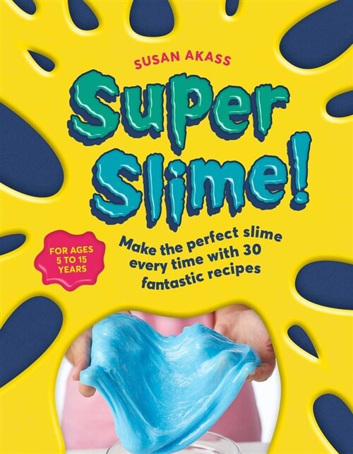 Super Slime! : Make the Perfect Slime Every Time with 30 Fantastic Recipes (Paperback)