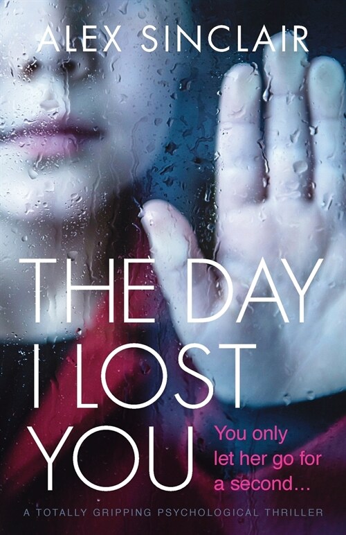 The Day I Lost You: A Totally Gripping Psychological Thriller (Paperback)