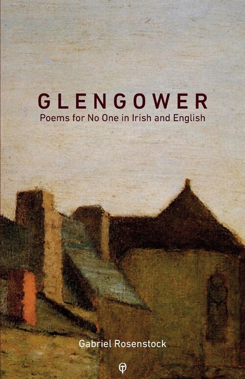 Glengower: Poems for No One in Irish and English (Paperback)