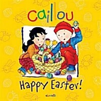 Caillou: Happy Easter! (Paperback)