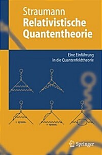 Relativistische Quantentheorie: Eine Einf?rung in Die Quantenfeldtheorie (Paperback, 2005)