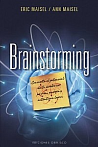 Brainstorming: Convierte el Potencial de Tu Cerebro en Pasion, Energia y Autenticos Logros = Brainstorm (Paperback)