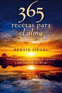 365 Recetas Para el Alma: Valiosos Mensajes Motivadores de Esperanza y Amor Para Cada Dia del Ano = 365 Prescriptions for the Soul (Paperback)