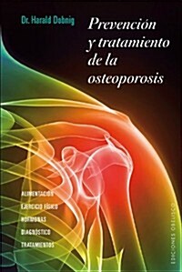 Prevencion y Tratamiento de la Osteoporosis = Prevention and Treatment of Osteoporosis (Hardcover)