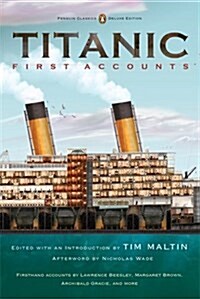 Titanic: First Accounts (Penguin Classics Deluxe Edition) (Paperback, Deckle Edge)