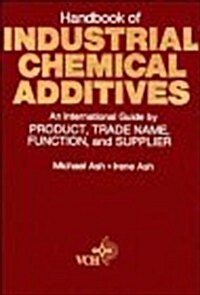 Handbook of Industrial Chemical Additives: An International Guide by Product, Trade Name Function, and Supplier (Hardcover)