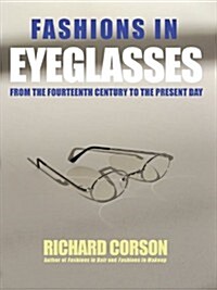 Fashions In Eyeglasses : From the 14th Century to the Present Day (Hardcover, 3 ed)