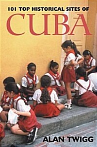 101 Top Historical Sites of Cuba (Paperback, 1st)