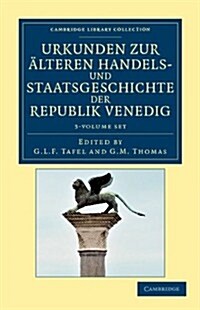 Urkunden zur alteren Handels- und Staatsgeschichte der Republik Venedig 3 Volume Set : Mit besonderer Beziehung auf Byzanz und die Levante vom neunten (Package)