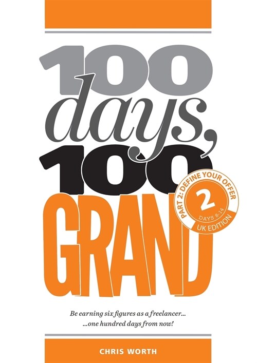 100 Days, 100 Grand: Part 2 - Define Your Offer (Paperback, 2, Days, 100 Grand)