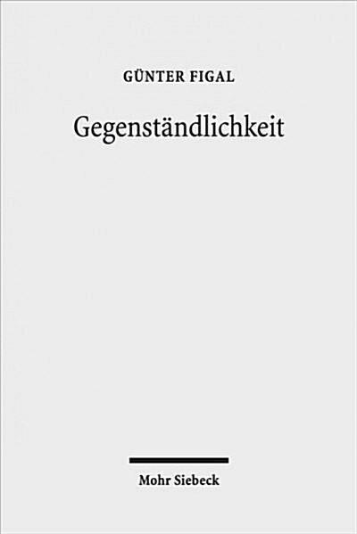Gegenstandlichkeit: Das Hermeneutische Und Die Philosophie (Paperback, 2, 2. Auflage)