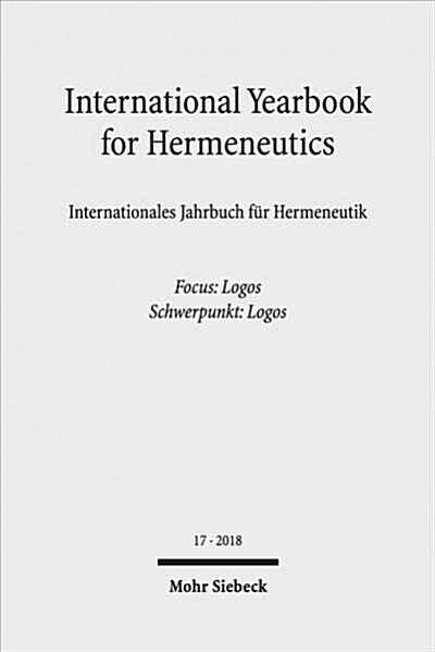 International Yearbook for Hermeneutics/Internationales Jahrbuch Fur Hermeneutik: Volume 17: Focus: Logos / Band 17: Schwerpunkt: Logos (Paperback)