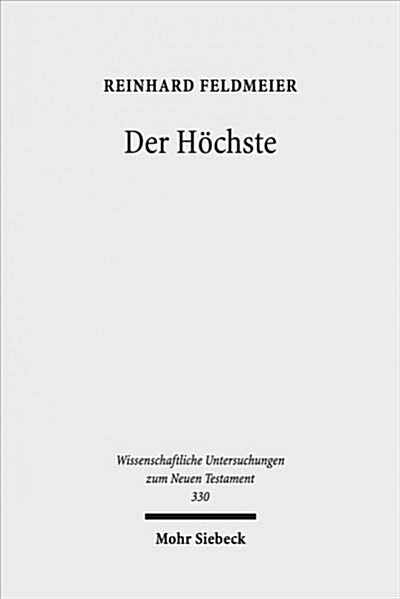 Der Hochste: Studien Zur Hellenistischen Religionsgeschichte Und Zum Biblischen Gottesglauben (Paperback)