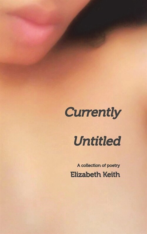 Currently Untitled: A collection of poetry (Hardcover)
