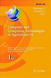 Computer and Computing Technologies in Agriculture IX: 9th IFIP WG 5.14 International Conference, CCTA 2015, Beijing, China, September 27-30, 2015, Re (Paperback)