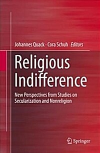 Religious Indifference: New Perspectives from Studies on Secularization and Nonreligion (Paperback, Softcover Repri)