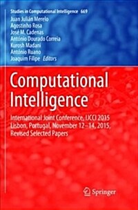 Computational Intelligence: International Joint Conference, IJCCI 2015 Lisbon, Portugal, November 12-14, 2015, Revised Selected Papers (Paperback)