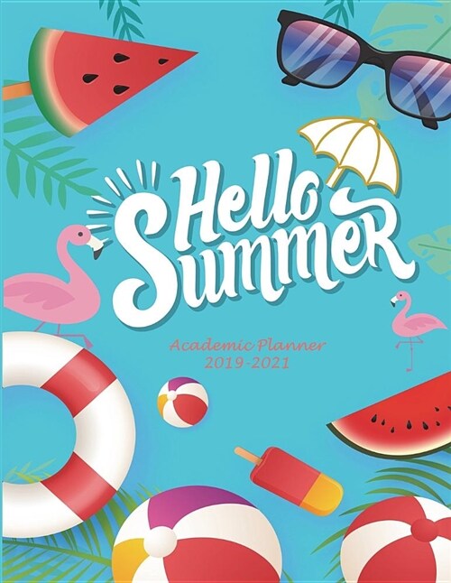 Hello Summer: Academic Planner 2019-2021: Three Year Academic 2019-2020 Calendar Book, Weekly/Monthly/Yearly Calendar Journal, Large (Paperback)